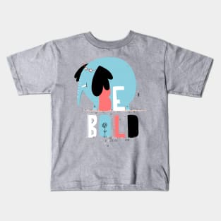 Be Bold Kids T-Shirt